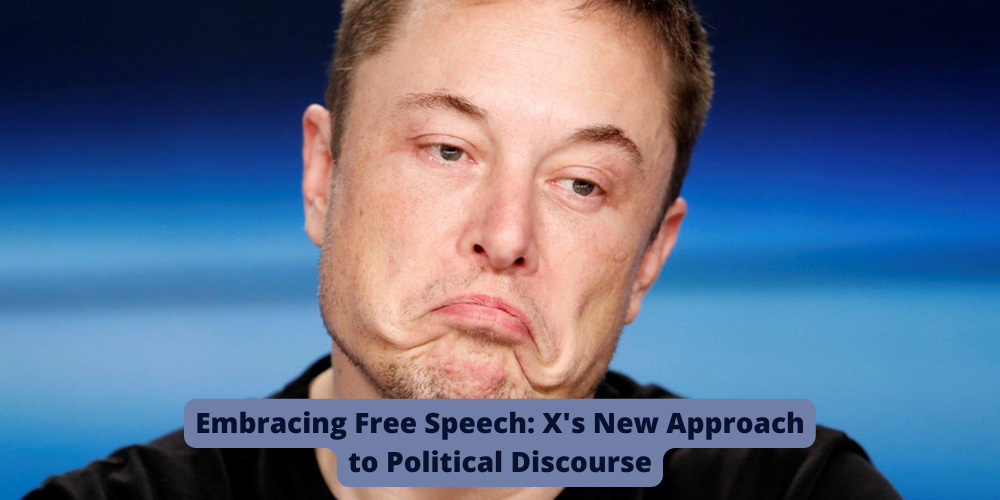 Embracing Free Speech: X's New Approach to Political Discourse